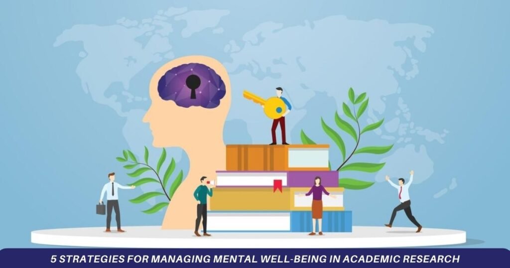 5 Strategies for Managing Mental Well-being in Academic Research