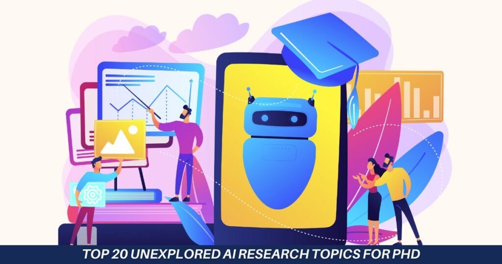 Top 20 Unexplored AI Research Topics for PhD
