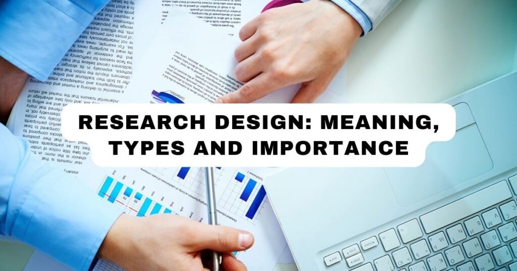 Research Design Meaning, Types and Importance
