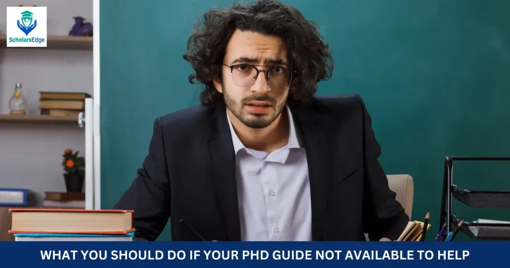 What You Should Do IF Your PhD Guide Not Available To Help