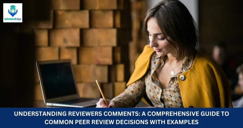 Understanding Reviewers Comments: A Comprehensive Guide to Common Peer Review Decisions with Examples