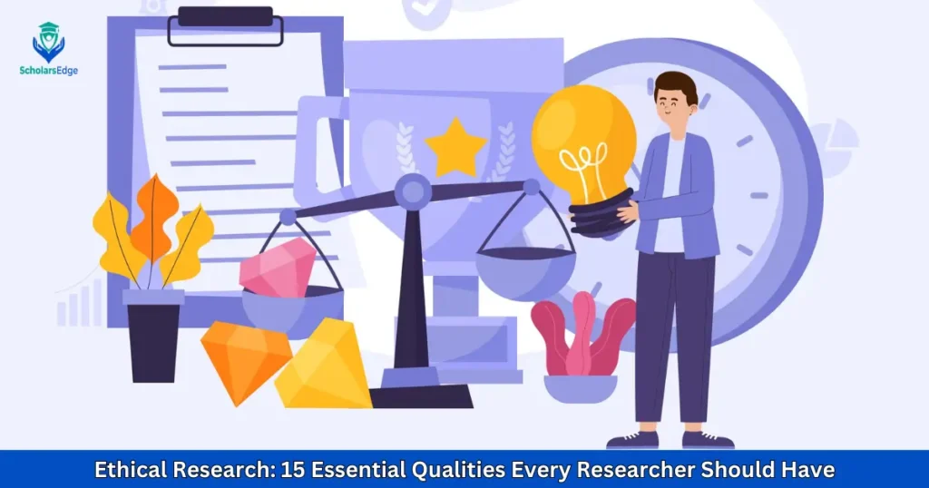 Ethical Research: 15 Essential Qualities Every Researcher Should Have